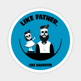 Like Father, Like Daughter Magnet